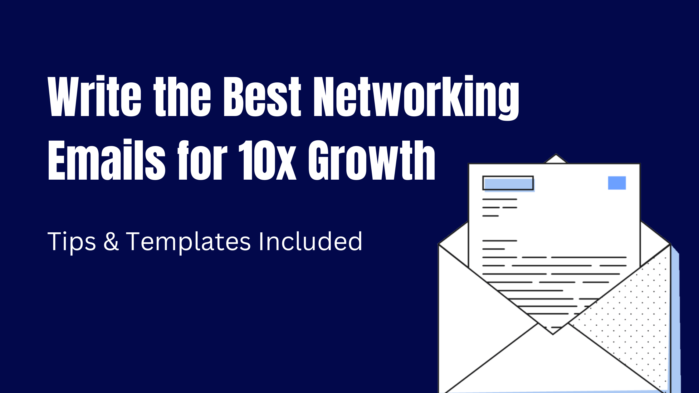 Write the Best Networking Emails for 10x Growth [Tips & Templates Included]